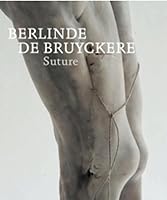 Berlinde de Bruyckere: Suture 3863359011 Book Cover