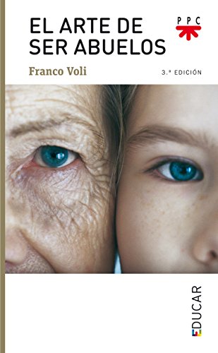 El Arte De Ser Abuelos: 91 (Educar) El Arte De Ser Abuelos: 91 (Educar)