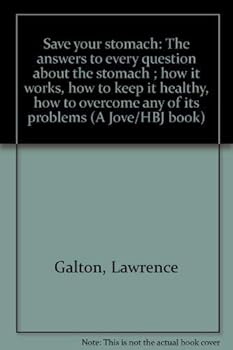 Paperback Save your stomach: The answers to every question about the stomach ; how it works, how to keep it healthy, how to overcome any of its problems (A Jove/HBJ book) Book