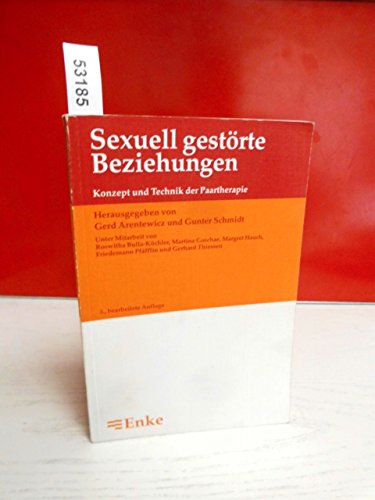 Sexuell gestörte Beziehungen. Konzept und Technik der Paartherapie