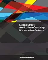 Lisbon Street Art & Urban Creativity: 2014 International Conference 9892051386 Book Cover