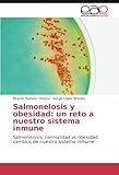  Salmonelosis y obesidad: un reto a nuestro sistema inmune: Salmonelosis: normalidad vs obesidad; cambios de nuestro sistema inmune