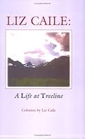 Liz Caile : A Life at Treeline 0970253206 Book Cover