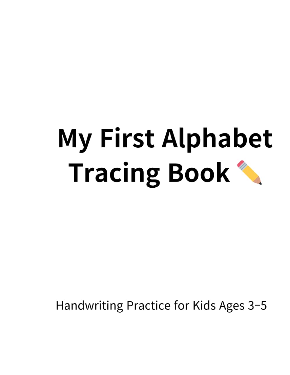 My First Alphabet Tracing Book: Handwriting Practice for Kids Ages 3–5