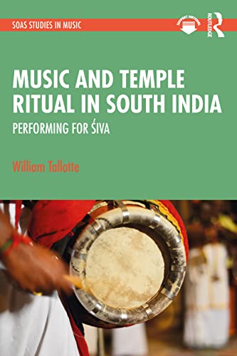 Music and Temple Ritual in South India (SOAS Studies in Music)
