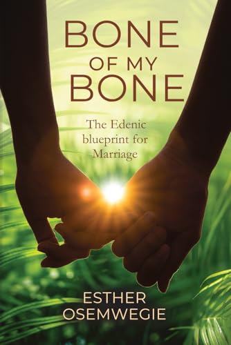 Bone Of My Bone: The Edenic Blueprint For Marriage