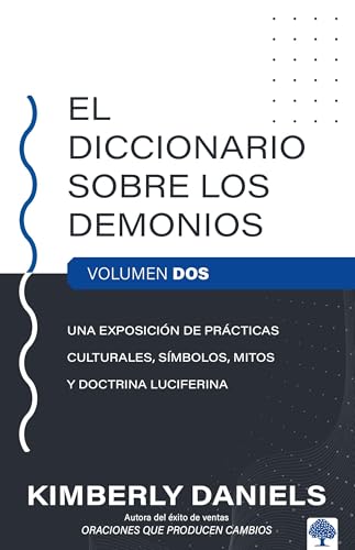 El Diccionario sobre los demonios - Vol. 2: Una exposición de prácticas culturales, símbolos, mitos y doctrina luciferina (Spanish Edition)