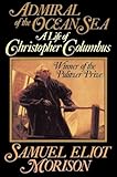 Admiral of the Ocean Sea: A Life of Christopher Columbus