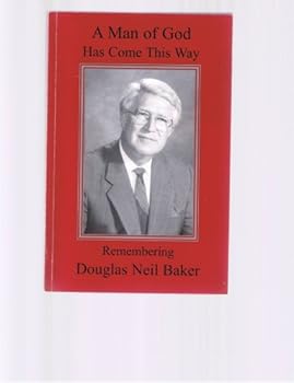 Paperback Remembering Douglas Neil Baker: A Man of God Has Come This Way Book