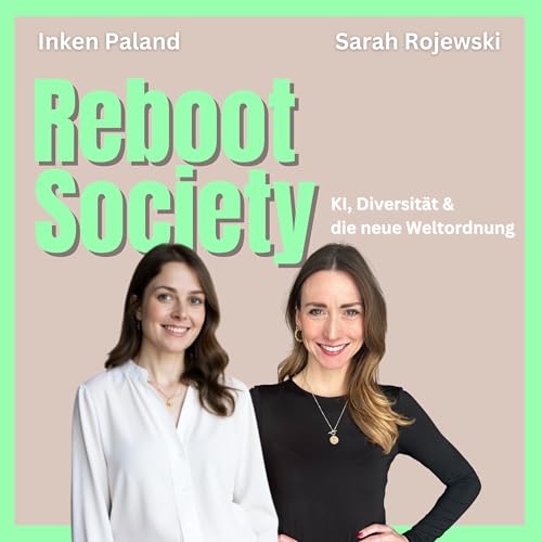 Reboot Society - KI, Diversit&auml;t und die neue Weltordnung Podcast Por Inken Paland und Sarah Rojewski arte de portada