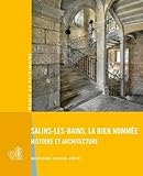  Salins-les-Bains la bien nommée: Histoire et architecture