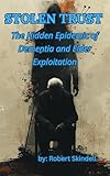 Stolen Trust: The Hidden Epidemic of Dementia and Elder Exploitation