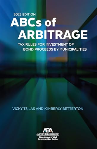 The ABCs of Arbitrage 2025 Edition: Tax Rules for Investment of Bond Proceeds by Municipalities