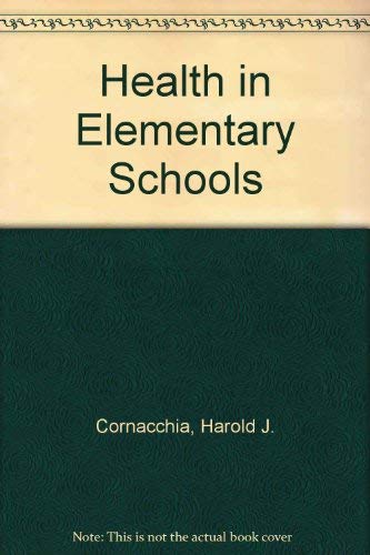 Health in the Elementary Schools 0801611202 Book Cover