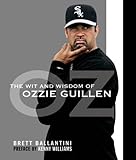 The Wit and Wisdom of Ozzie Guillen