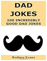 Dad Jokes : 100 Incredibly Good Dad Jokes 1675969566 Book Cover