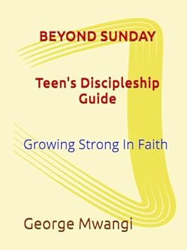 Hardcover BEYOND SUNDAY : GROWING STRONG IN FAITH: TEEN'S DISCIPLESHIP GUIDE Book