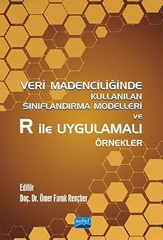 Veri Madencili inde Kullan lan S n fland rma Modelleri ve R ile Uygulamal   rnekler