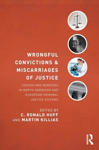 Compare Textbook Prices for Wrongful Convictions and Miscarriages of Justice: Causes and Remedies in North American and European Criminal Justice Systems Criminology and Justice Studies 1 Edition ISBN 9780415539951 by Huff, C. Ronald