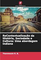 ReContextualização da História, Sociedade e Cultura: Uma abordagem indiana (Portuguese Edition) 6208713773 Book Cover