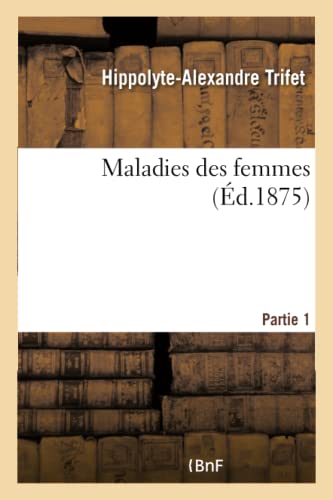 Maladies Des Femmes (French Edition)