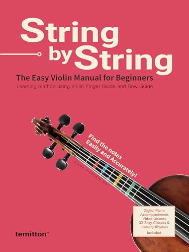 temitton - String by String: The Easy Violin Manual for Beginners - Learning method using Violin Finger Guide and Bow Guide/ Includes Digital Piano Accompaniment, Video Lessons, 32 Easy Classics & Nursery Rhymes