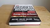 The Business Interruption Book: Coverage, Claims, and Recovery