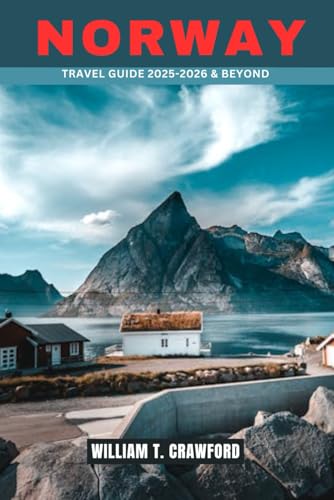 Norway Travel Guide 2025-2026 & Beyond: Explore the Best