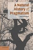 [( A Natural History of Pragmatism: The Fact of Feeling from Jonathan Edwards to Gertrude Stein )] [by: Joan Richardson] [Jan-2007] - Joan Richardson 