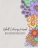 Adult Coloring Journal With Inspirational Quotes: (8 x 10) Lined Notebook with Anti Stress Coloring Pages - Write Color Relax