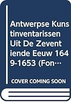 Antwerpse Kunstinventarissen Uit de Zeventiende Eeuw. Vol. 6: 1649-1653 9065696563 Book Cover