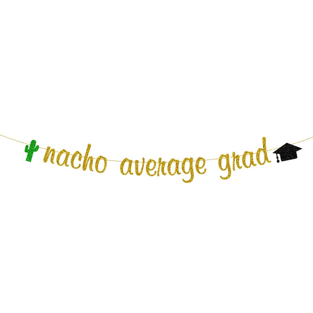 QXQXBA Nacho Average Grad Banner with Cactus Cap, Taco Bout a Grad Garland Bunting, Fiesta Graduation, High School/University Graduation Party