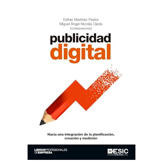 Publicidad digital: Hacia una integración de la planificación, creación y medición (Libros profesionales)