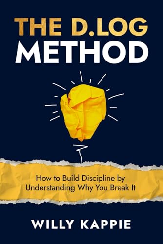 The D.LOG Method: How to Build Discipline by Understanding Why