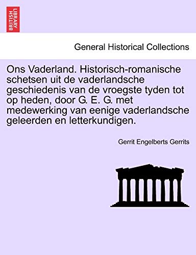 Ons Vaderland. Historisch-romanische schetsen uit de vaderlandsche geschiedenis van de vroegste tyden tot op heden, door G. E. G. met medewerking van ... geleerden en letterkundigen. Zevende Deel.