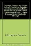 Preachers, Peasants and Politics in South East Africa, 1835-1880: African communities in Natal, Pondoland & Zululand (Royal Historical Society Studies in History)