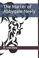 The Matter of Abbygale Neely 1520774486 Book Cover