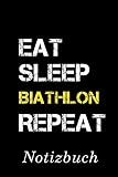 Eat Sleep Biathlon Repeat Notizbuch: | Notizbuch mit 110 linierten Seiten | Format 6x9 DIN A5 | Soft cover matt |