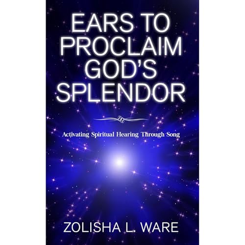 Ears to Proclaim God&amp;rsquo;s Splendor [Written by Zolisha Ware] episode artwork