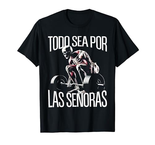 Todo sea por las senoras Frases Chidas Calacas Gym Sarcastic T�V���c