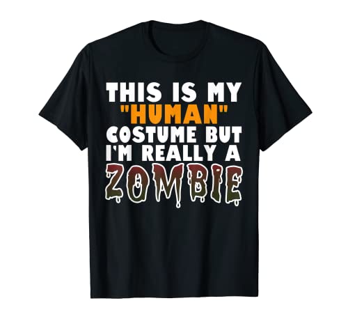Human Costume I'm Really A Zombie Funny Halloween T-Shirt T-Shirt