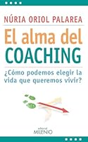 El alma del coaching: ¿Cómo podemos elegir la vida que queremos vivir? (Estilos) 8497436164 Book Cover
