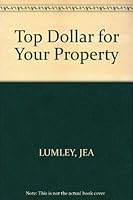 Top Dollar for Your Property 047163610X Book Cover