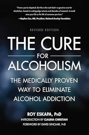 Cure for Alcoholism: The Medically Proven Way to Eliminate Alcohol Addiction Second Edition book cover