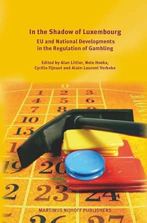 In the Shadow of Luxembourg: EU and National Developments in the Regulation of Gambling-Wow! eBook