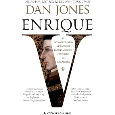 Enrique V: El extraordinario ascenso del legendario rey guerrero de Inglaterra