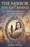 The Mirror You Left Behind by Sera Voss: A Psychological Reflection on Loss and Self-Reclamation