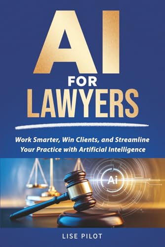 AI for Lawyers: Work Smarter, Win Clients, and Streamline Your Practice with Artificial Intelligence (AI Made Simple™)