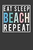  Eat Sleep Beach Repeat: A Blank Lined Notebook Journal For Summer Days