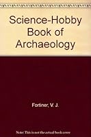 Science-hobby book of archaeology, 0822505525 Book Cover